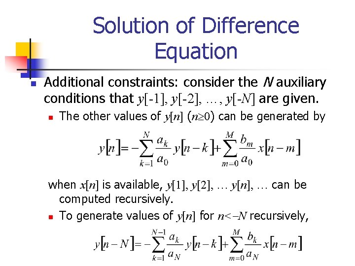 Solution of Difference Equation n Additional constraints: consider the N auxiliary conditions that y[-1],