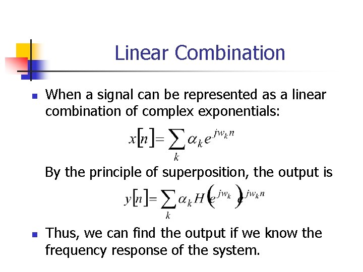 Linear Combination n When a signal can be represented as a linear combination of