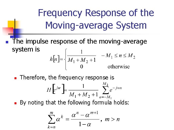 Frequency Response of the Moving-average System n The impulse response of the moving-average system