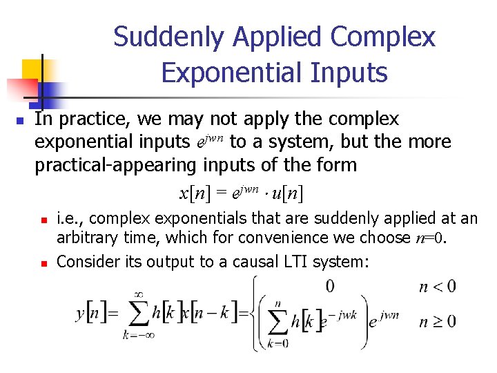Suddenly Applied Complex Exponential Inputs n In practice, we may not apply the complex