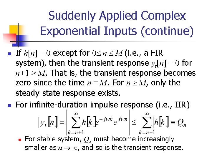 Suddenly Applied Complex Exponential Inputs (continue) n n If h[n] = 0 except for