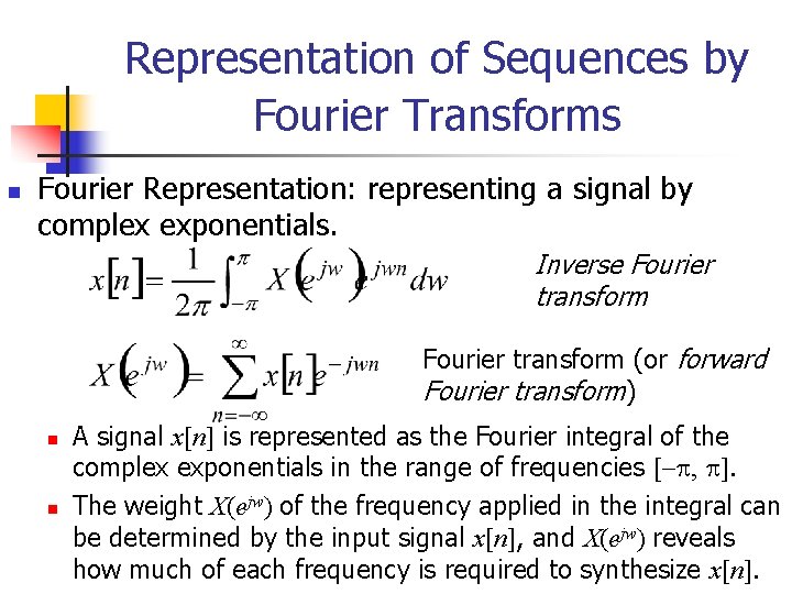 Representation of Sequences by Fourier Transforms n Fourier Representation: representing a signal by complex