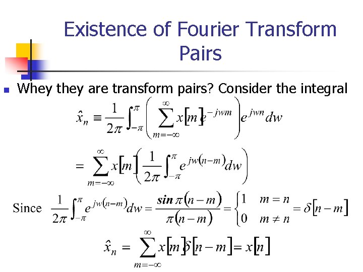Existence of Fourier Transform Pairs n Whey they are transform pairs? Consider the integral