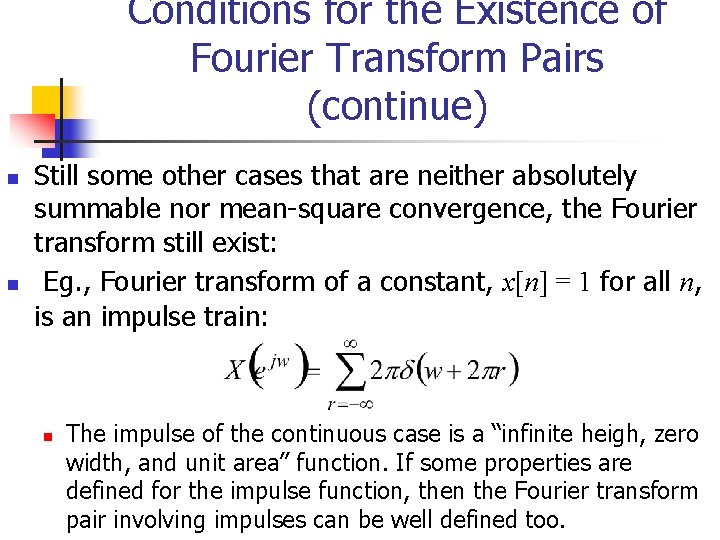 Conditions for the Existence of Fourier Transform Pairs (continue) n n Still some other