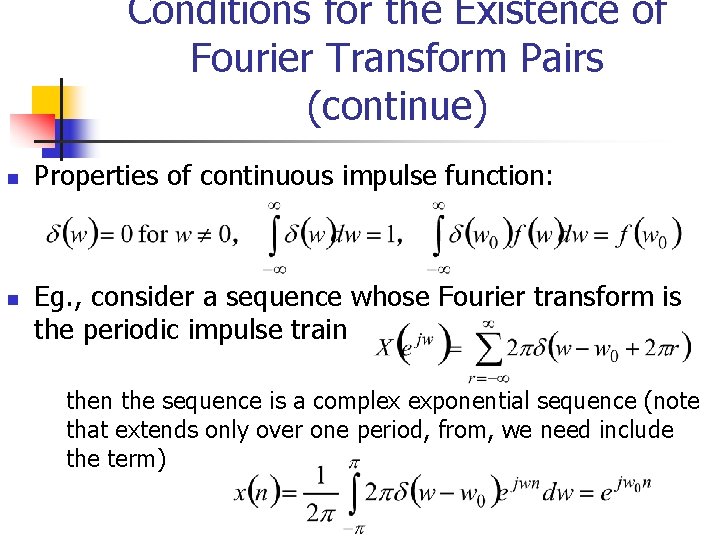 Conditions for the Existence of Fourier Transform Pairs (continue) n n Properties of continuous