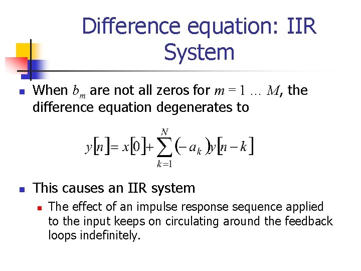 Difference equation: IIR System n n When bm are not all zeros for m