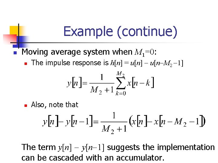 Example (continue) n Moving average system when M 1=0: n The impulse response is