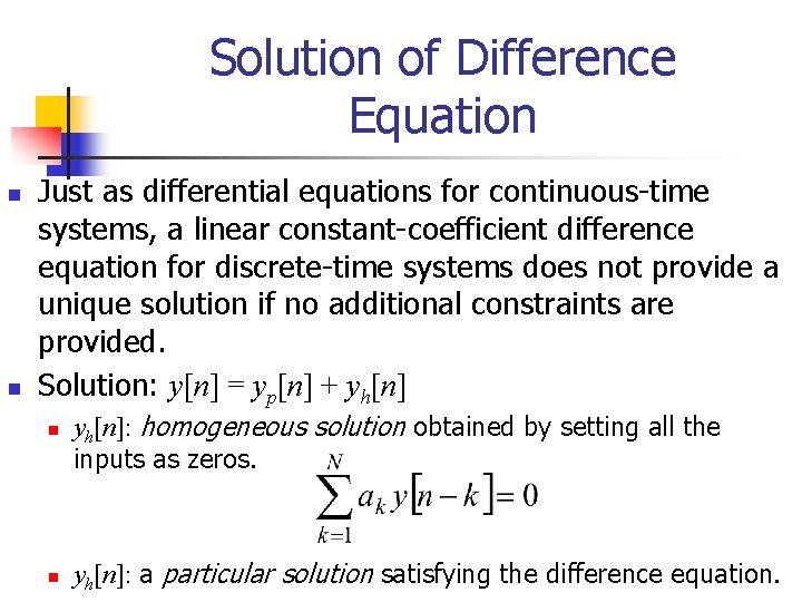 Solution of Difference Equation n n Just as differential equations for continuous-time systems, a