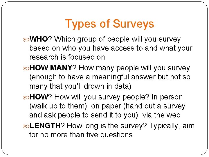 Types of Surveys WHO? Which group of people will you survey based on who Types of Surveys WHO? Which group of people will you survey based on who