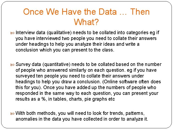 Once We Have the Data … Then What? Interview data (qualitative) needs to be