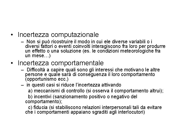  • Incertezza computazionale – Non si può ricostruire il modo in cui ele