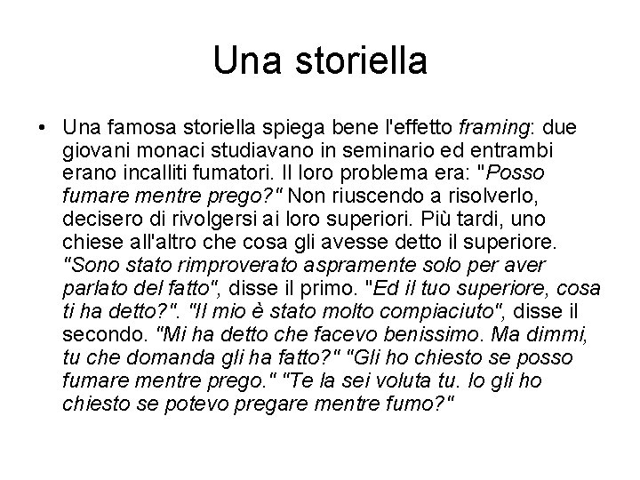 Una storiella • Una famosa storiella spiega bene l'effetto framing: due giovani monaci studiavano