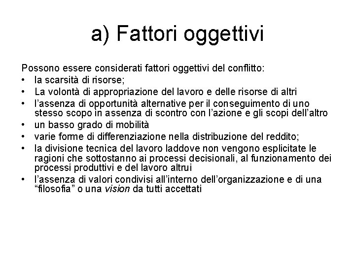 a) Fattori oggettivi Possono essere considerati fattori oggettivi del conflitto: • la scarsità di