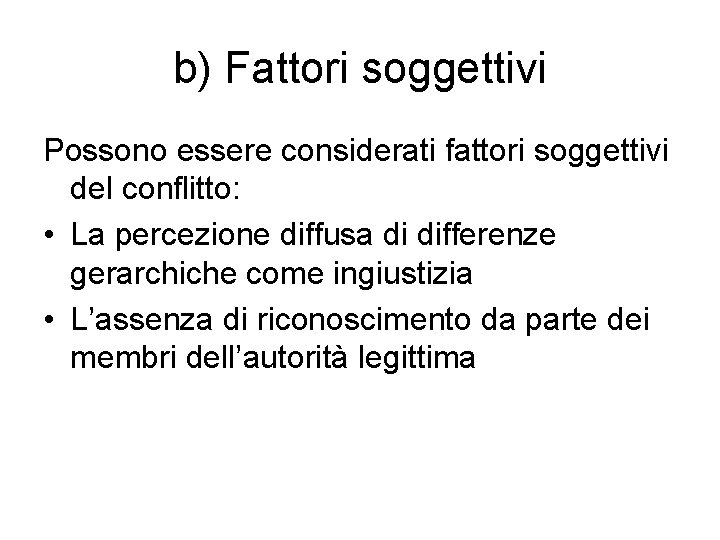 b) Fattori soggettivi Possono essere considerati fattori soggettivi del conflitto: • La percezione diffusa