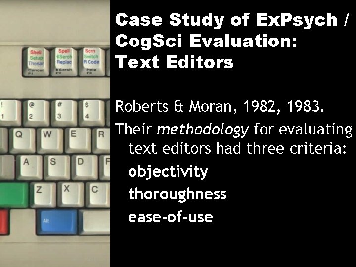 Case Study of Ex. Psych / Cog. Sci Evaluation: Text Editors Roberts & Moran,