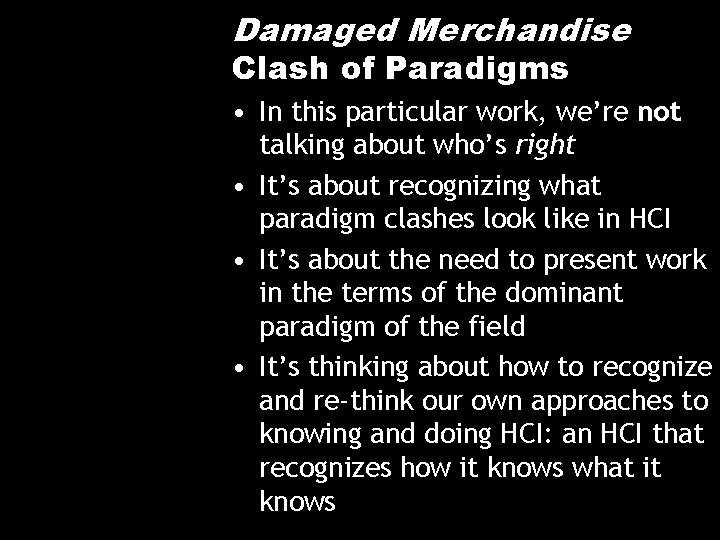 Damaged Merchandise Clash of Paradigms • In this particular work, we’re not talking about