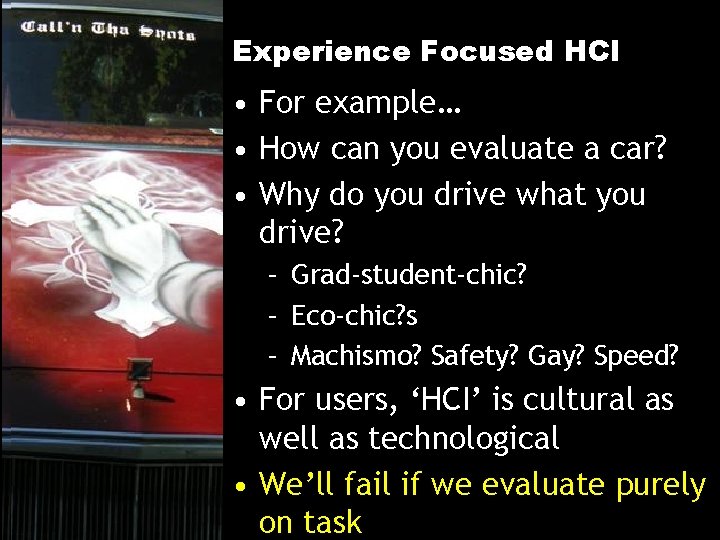 Experience Focused HCI • For example… • How can you evaluate a car? •