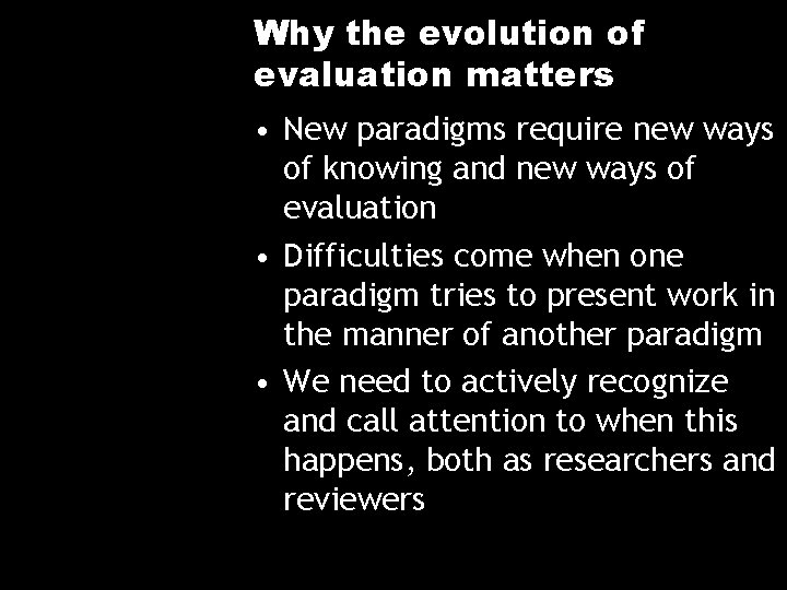 Why the evolution of evaluation matters • New paradigms require new ways of knowing