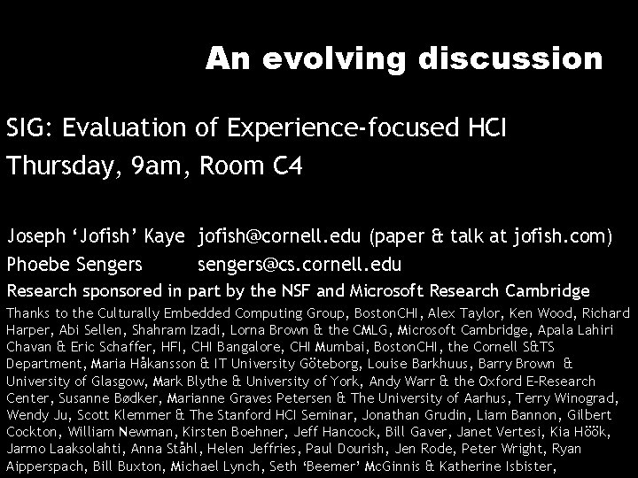 An evolving discussion SIG: Evaluation of Experience-focused HCI Thursday, 9 am, Room C 4