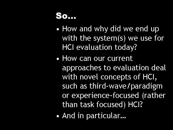 So… • How and why did we end up with the system(s) we use