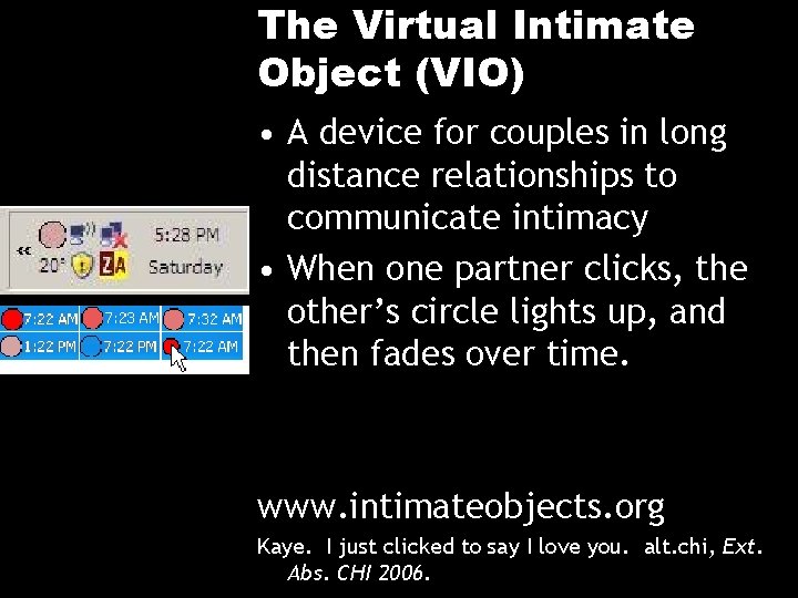The Virtual Intimate Object (VIO) • A device for couples in long distance relationships
