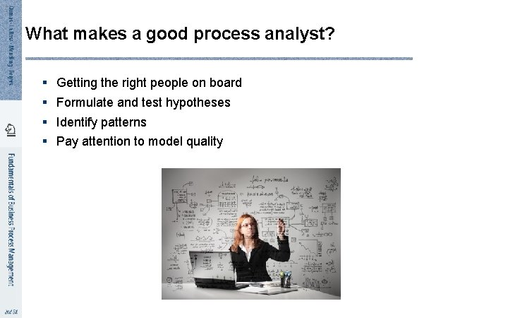 1 1 What makes a good process analyst? § § Getting the right people