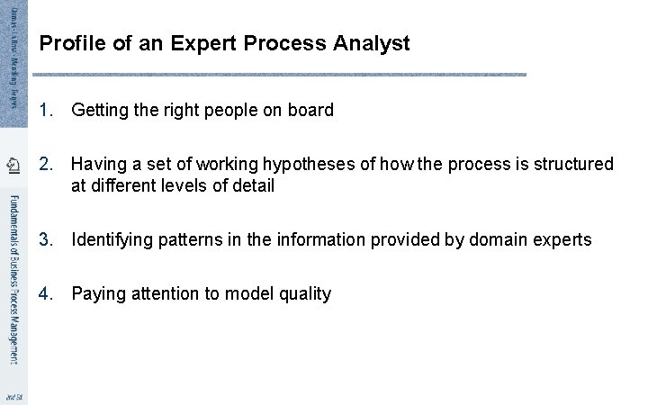 Profile of an Expert Process Analyst 1. Getting the right people on board 2.