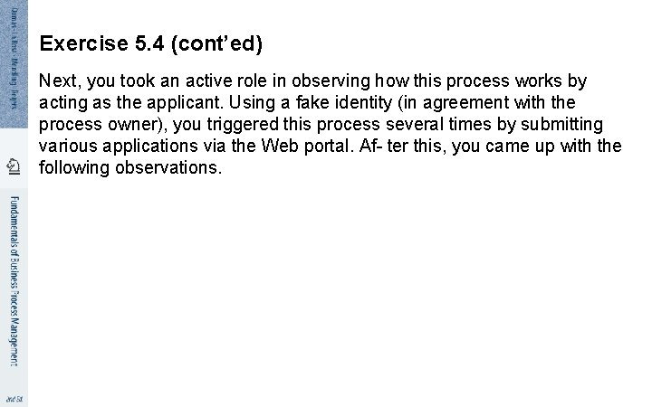 Exercise 5. 4 (cont’ed) Next, you took an active role in observing how this