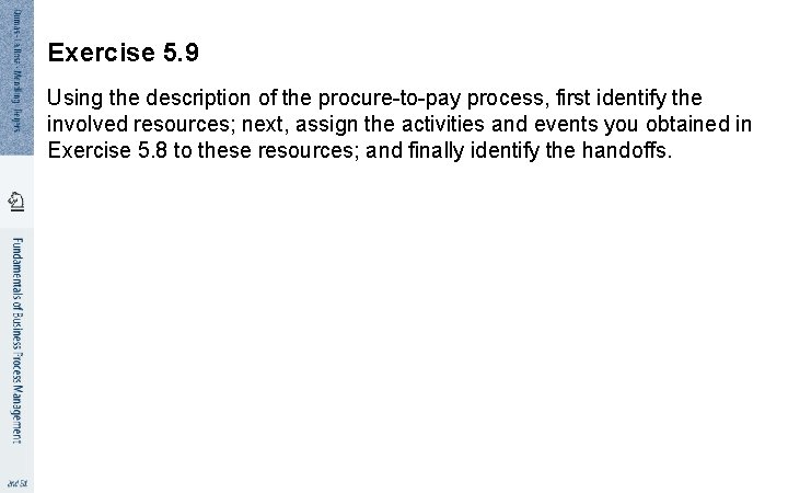 Exercise 5. 9 Using the description of the procure-to-pay process, first identify the involved