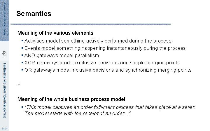 6 6 Semantics Meaning of the various elements § Activities model something actively performed
