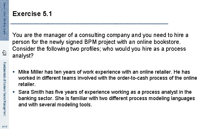 Exercise 5. 1 You are the manager of a consulting company and you need