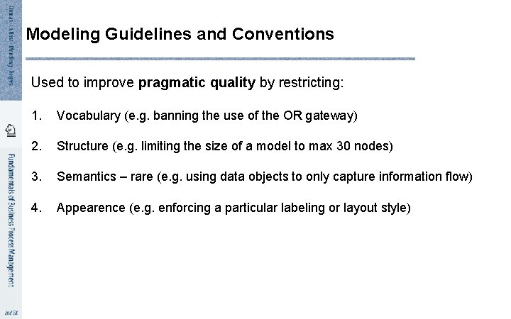 7 7 Modeling Guidelines and Conventions Used to improve pragmatic quality by restricting: 1.