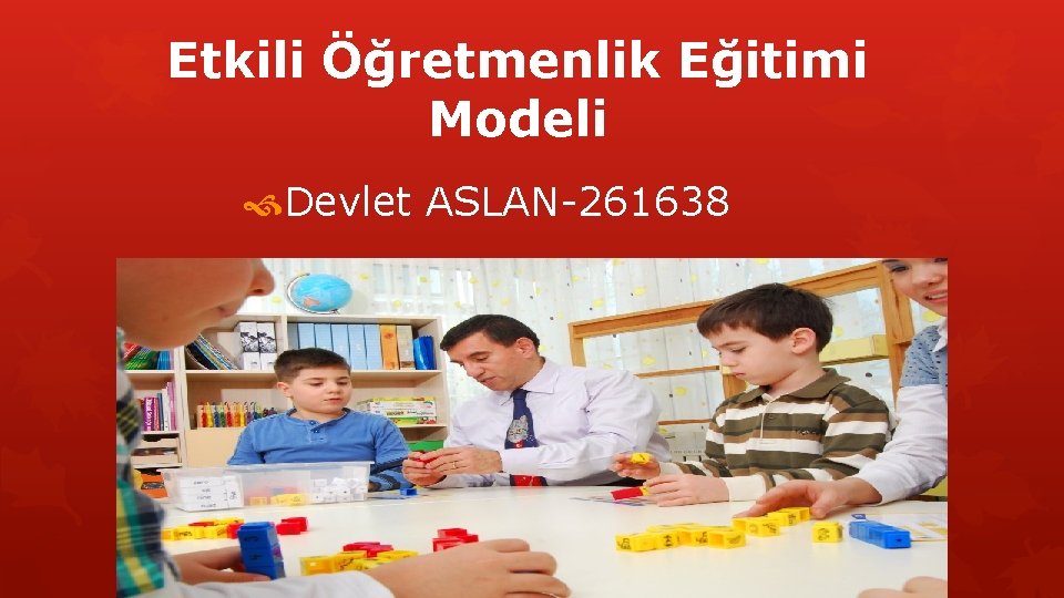 Etkili Öğretmenlik Eğitimi Modeli Devlet ASLAN-261638 