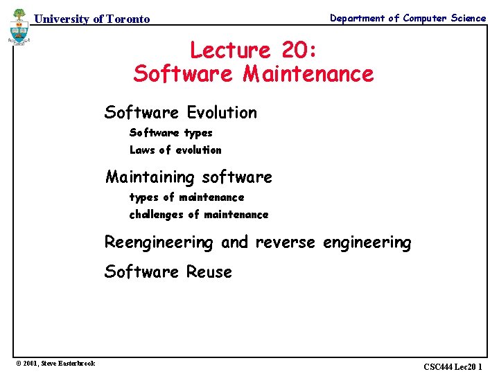 University of Toronto Department of Computer Science Lecture 20: Software Maintenance Software Evolution Software