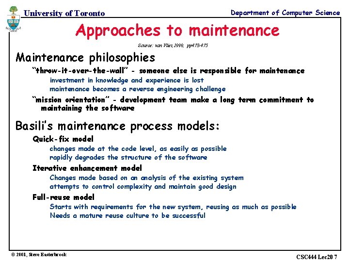 Department of Computer Science University of Toronto Approaches to maintenance Source: van Vliet, 1999,