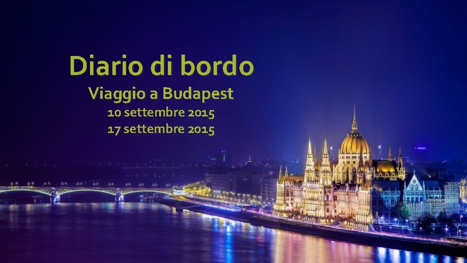 Diario di bordo Viaggio a Budapest 10 settembre 2015 17 settembre 2015 