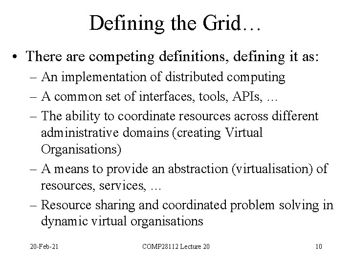Defining the Grid… • There are competing definitions, defining it as: – An implementation