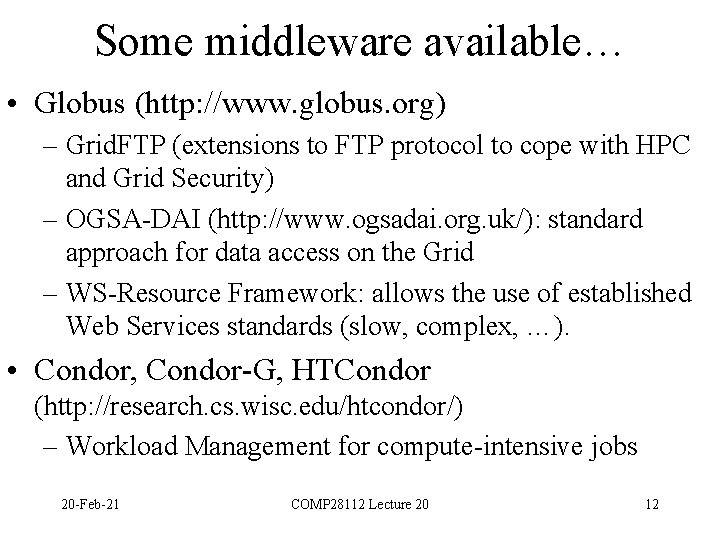 Some middleware available… • Globus (http: //www. globus. org) – Grid. FTP (extensions to