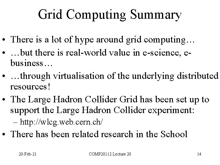 Grid Computing Summary • There is a lot of hype around grid computing… •