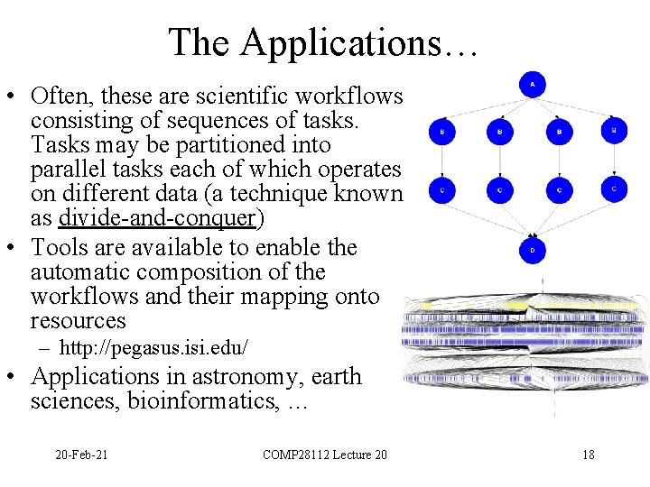 The Applications… • Often, these are scientific workflows consisting of sequences of tasks. Tasks