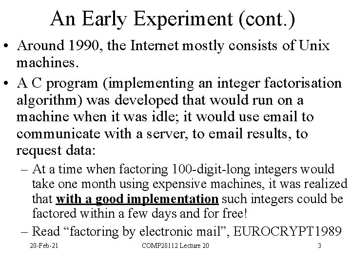 An Early Experiment (cont. ) • Around 1990, the Internet mostly consists of Unix