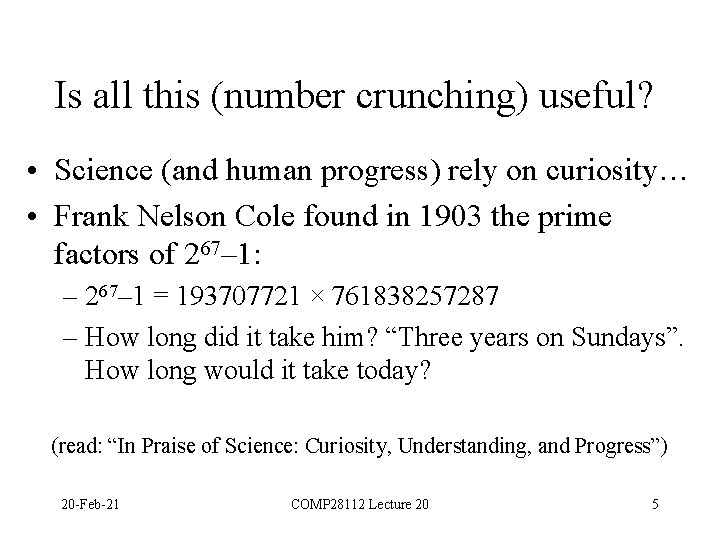Is all this (number crunching) useful? • Science (and human progress) rely on curiosity…