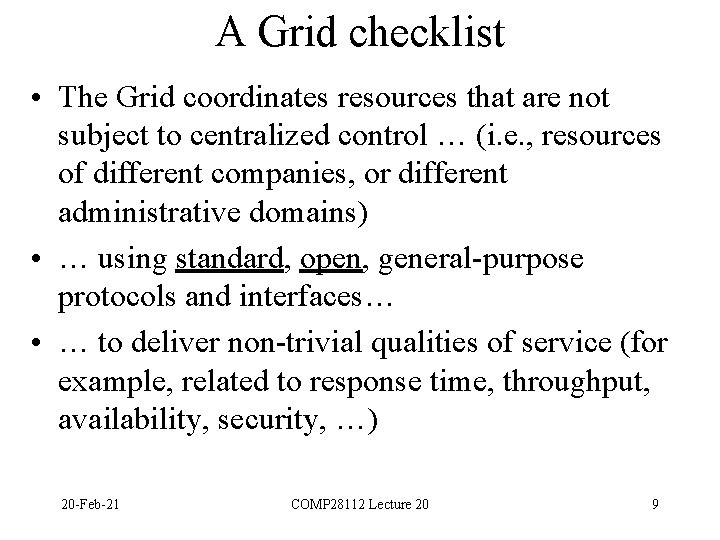 A Grid checklist • The Grid coordinates resources that are not subject to centralized