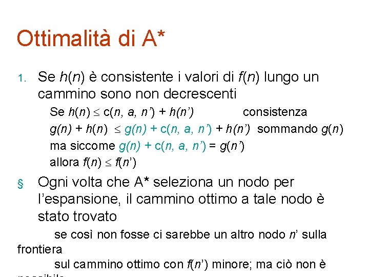 Ottimalità di A* 1. Se h(n) è consistente i valori di f(n) lungo un