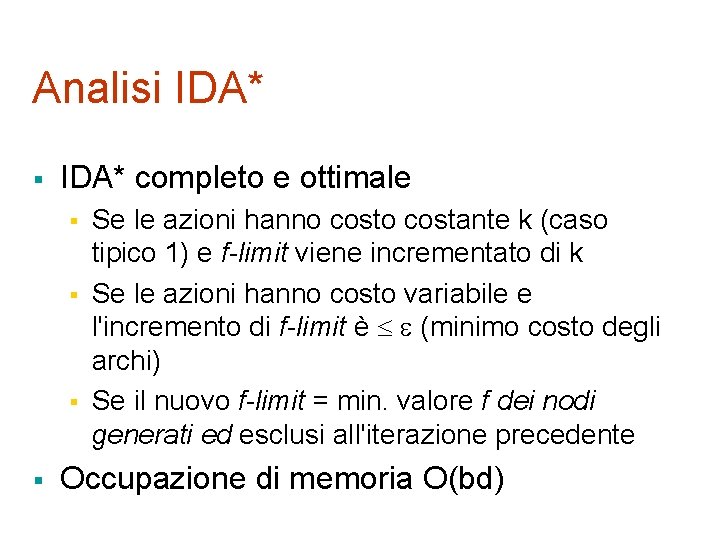 Analisi IDA* § IDA* completo e ottimale § § Se le azioni hanno costante