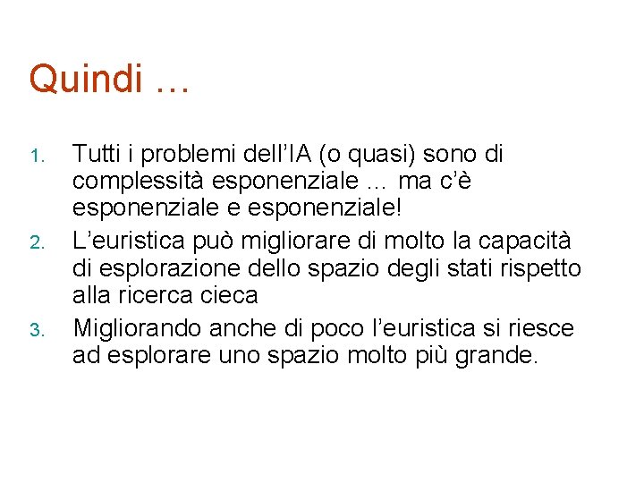 Quindi … 1. 2. 3. Tutti i problemi dell’IA (o quasi) sono di complessità