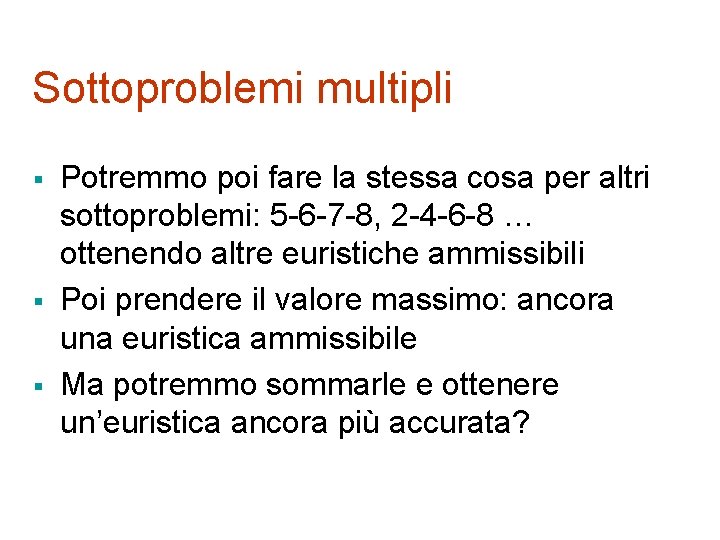 Sottoproblemi multipli § § § Potremmo poi fare la stessa cosa per altri sottoproblemi: