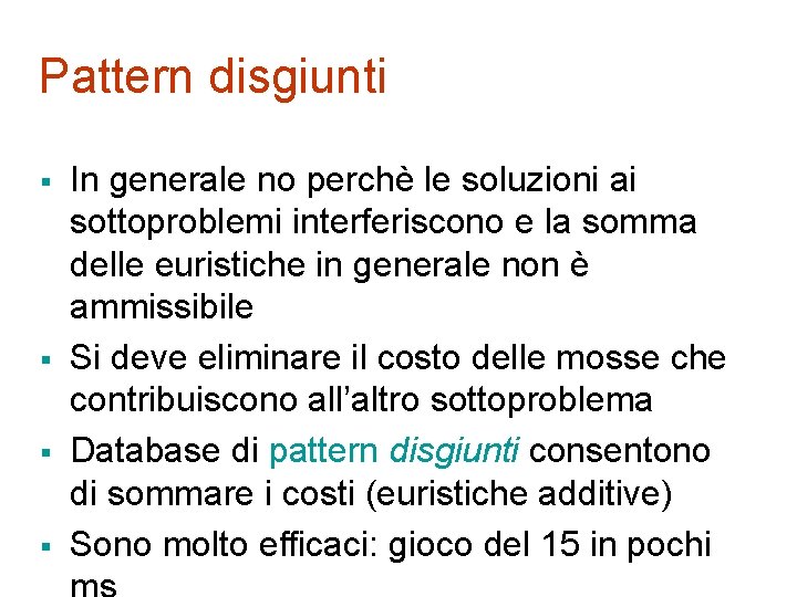 Pattern disgiunti § § In generale no perchè le soluzioni ai sottoproblemi interferiscono e