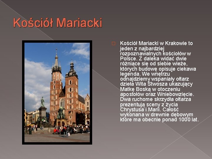 Kościół Mariacki � Kościół Mariacki w Krakowie to jeden z najbardziej rozpoznawalnych kościołów w