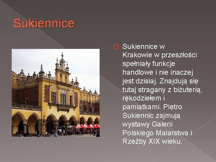 Sukiennice � Sukiennice w Krakowie w przeszłości spełniały funkcje handlowe i nie inaczej jest